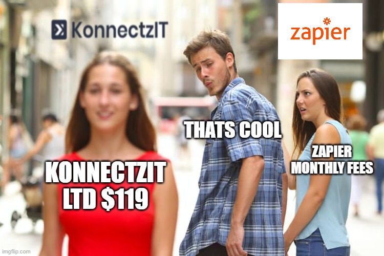 Konnectzit no code business automation in minute zapier killer | THATS COOL; ZAPIER MONTHLY FEES; KONNECTZIT LTD $119 | image tagged in memes,distracted boyfriend | made w/ Imgflip meme maker