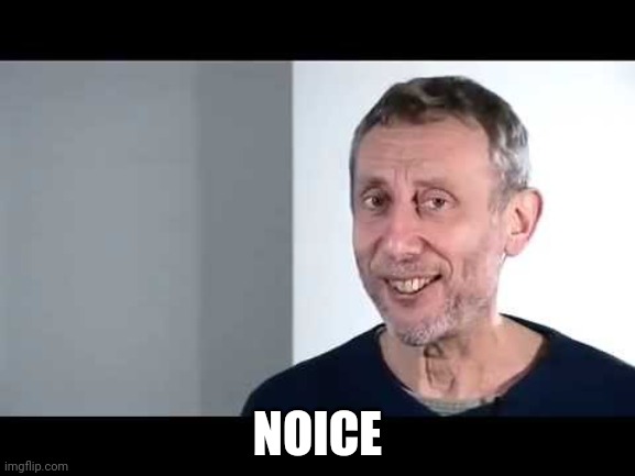 noice | NOICE | image tagged in noice | made w/ Imgflip meme maker