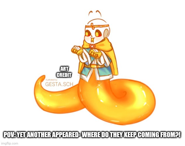 ART CREDIT; POV: YET ANOTHER APPEARED- WHERE DO THEY KEEP COMING FROM?! | made w/ Imgflip meme maker