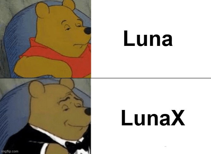 Tuxedo Winnie The Pooh | Luna; LunaX | image tagged in memes,tuxedo winnie the pooh | made w/ Imgflip meme maker