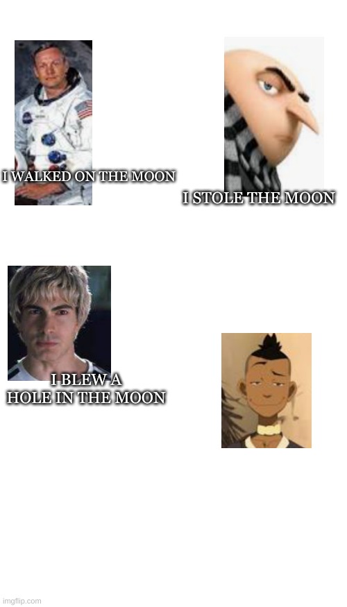 If you know you know | I WALKED ON THE MOON; I STOLE THE MOON; I BLEW A HOLE IN THE MOON | image tagged in memes,blank transparent square | made w/ Imgflip meme maker
