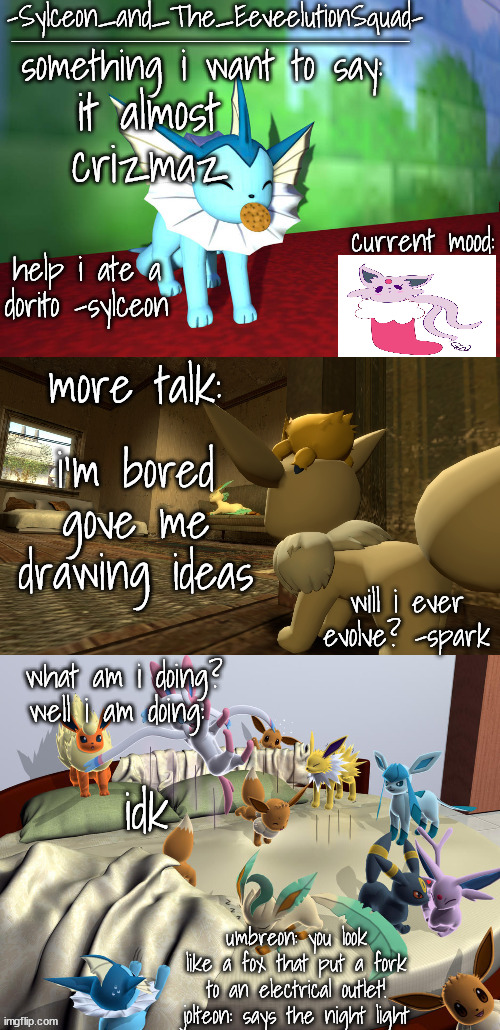 -Sylceon_and_The_EeveelutionSquad- | it almost crizmaz; i'm bored gove me drawing ideas; idk | image tagged in -sylceon_and_the_eeveelutionsquad- | made w/ Imgflip meme maker