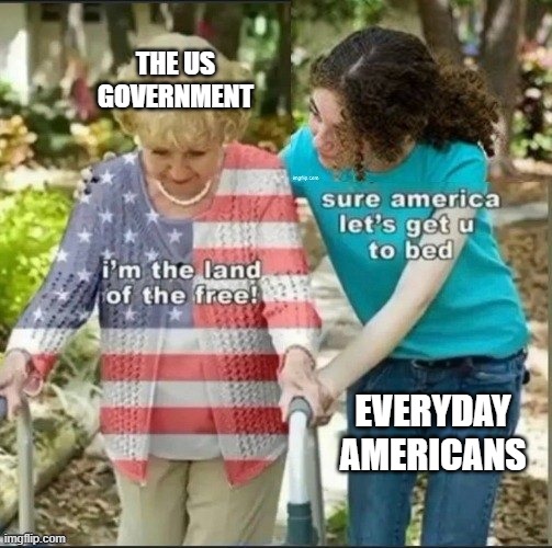 THE US GOVERNMENT; EVERYDAY AMERICANS | made w/ Imgflip meme maker