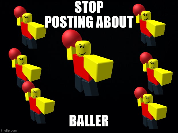 nyaller, Roblox Baller / Stop Posting About Baller