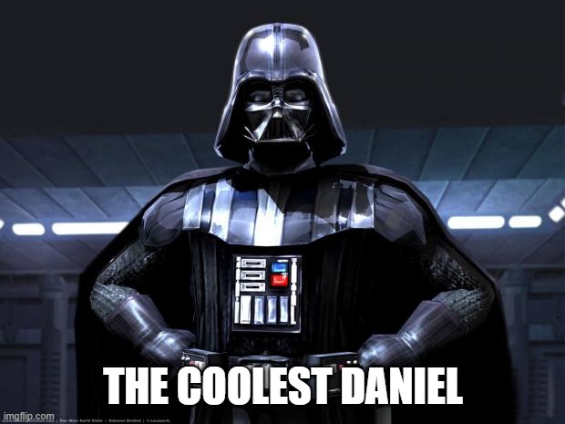 Darth Vader | THE COOLEST DANIEL | image tagged in darth vader | made w/ Imgflip meme maker