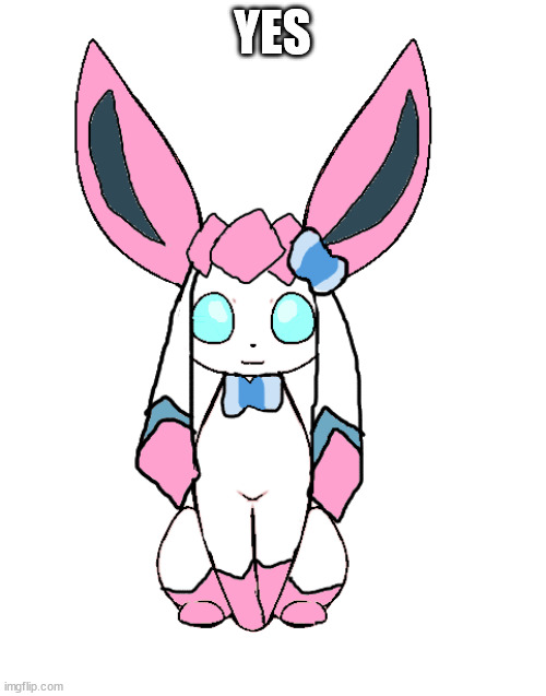 sylceon | YES | image tagged in sylceon | made w/ Imgflip meme maker