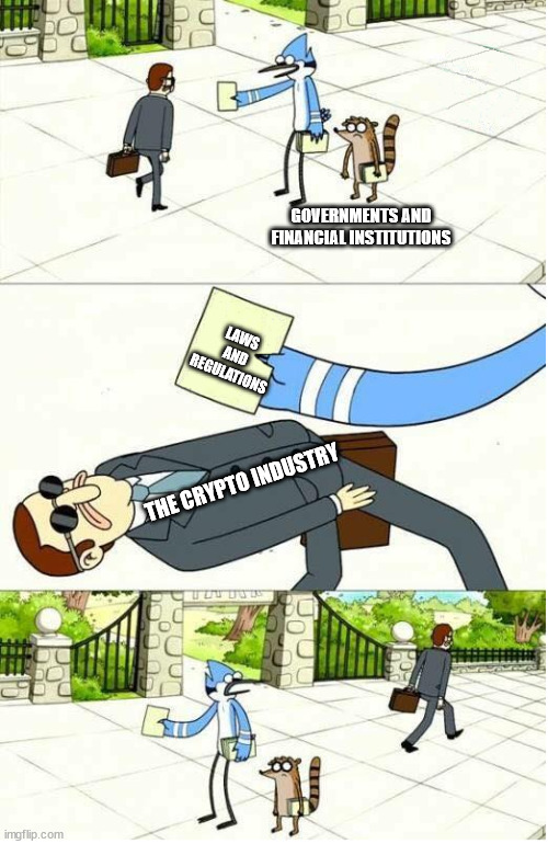 Regular Show | GOVERNMENTS AND FINANCIAL INSTITUTIONS; LAWS AND REGULATIONS; THE CRYPTO INDUSTRY | image tagged in regular show | made w/ Imgflip meme maker