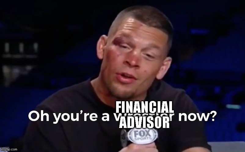 FINANCIAL
ADVISOR | made w/ Imgflip meme maker