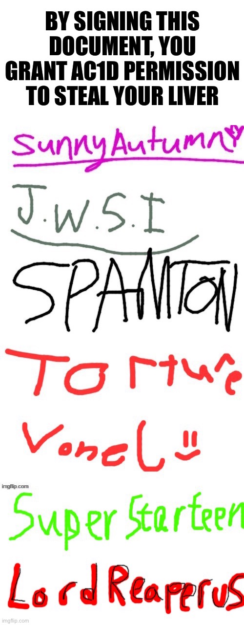 BY SIGNING THIS DOCUMENT, YOU GRANT AC1D PERMISSION TO STEAL YOUR LIVER | made w/ Imgflip meme maker