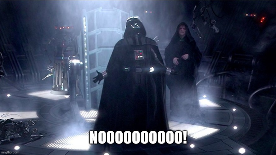 darth vader no | NOOOOOOOOOO! | image tagged in darth vader no | made w/ Imgflip meme maker