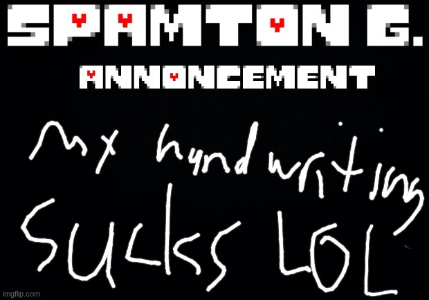 Spamton announcement temp | image tagged in spamton announcement temp | made w/ Imgflip meme maker