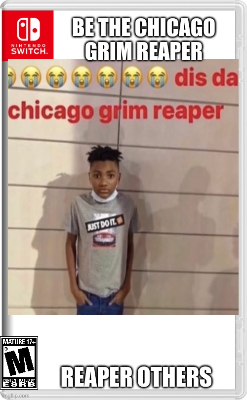 this new game | BE THE CHICAGO GRIM REAPER; REAPER OTHERS | image tagged in goofy ahh | made w/ Imgflip meme maker