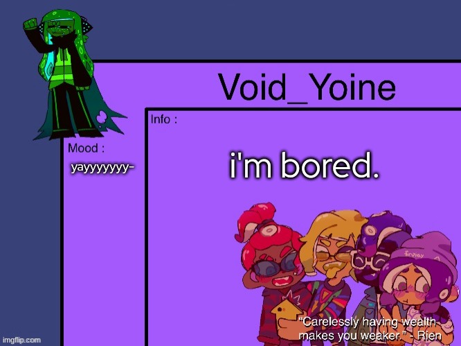 Void_Yoine's Annoucement | i'm bored. yayyyyyyy- | made w/ Imgflip meme maker