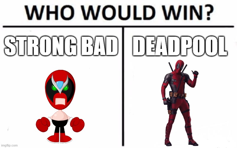 the 2nd most epic battle of 2022 | STRONG BAD; DEADPOOL | image tagged in memes,who would win,deadpool,strong bad | made w/ Imgflip meme maker