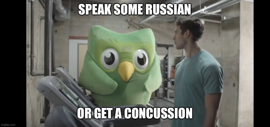 Never miss a lesson again. | SPEAK SOME RUSSIAN; OR GET A CONCUSSION | image tagged in at the gym,duolingo | made w/ Imgflip meme maker