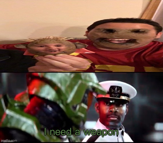 I needs a weapon | image tagged in i need a weapon halo 2a,cursed image,halo | made w/ Imgflip meme maker