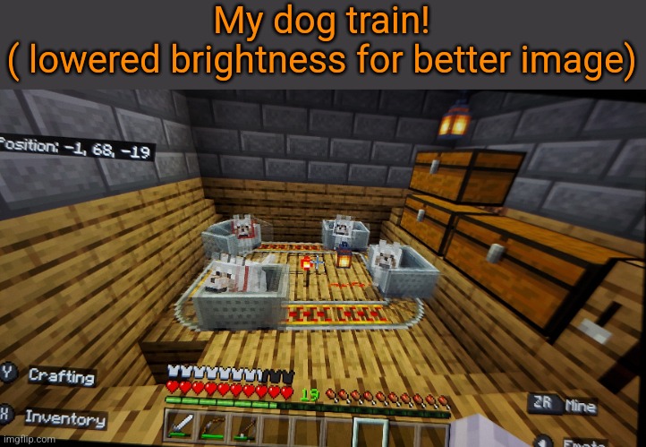 My dog train!
( lowered brightness for better image) | made w/ Imgflip meme maker