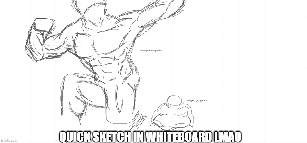 QUICK SKETCH IN WHITEBOARD LMAO | made w/ Imgflip meme maker