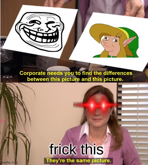 They're The Same Picture Meme | frick this | image tagged in memes,they're the same picture | made w/ Imgflip meme maker