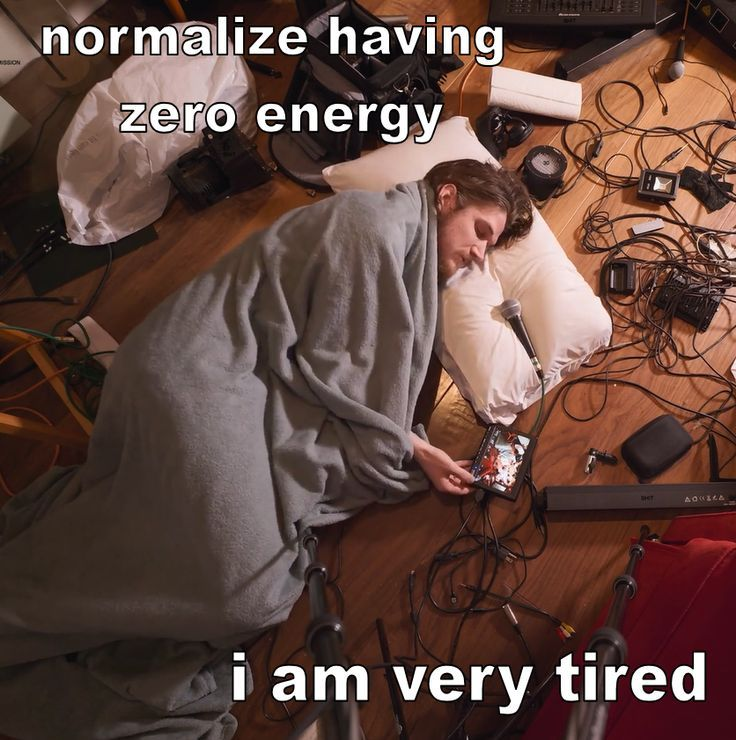 normalize having zero energy i am very tired Blank Meme Template