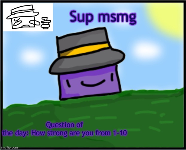 Neons Mafia template | Sup msmg; Question of the day: How strong are you from 1-10 | image tagged in neons mafia template | made w/ Imgflip meme maker