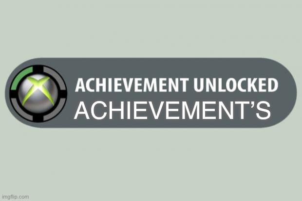Mission acquired | ACHIEVEMENT’S | image tagged in achievement unlocked | made w/ Imgflip meme maker