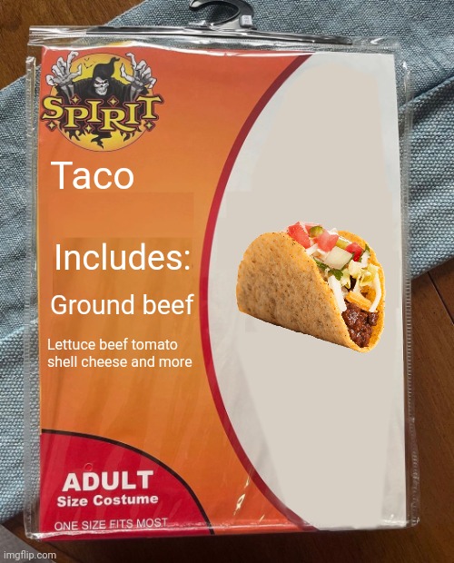 Taco | Taco; Includes:; Ground beef; Lettuce beef tomato shell cheese and more | image tagged in spirit halloween,iceu,taco | made w/ Imgflip meme maker