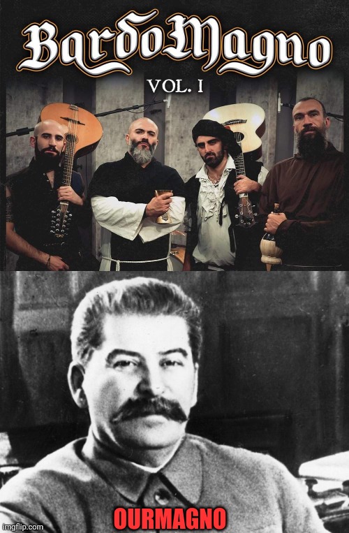 Medieval band and papa Stalin | OURMAGNO | image tagged in medieval | made w/ Imgflip meme maker