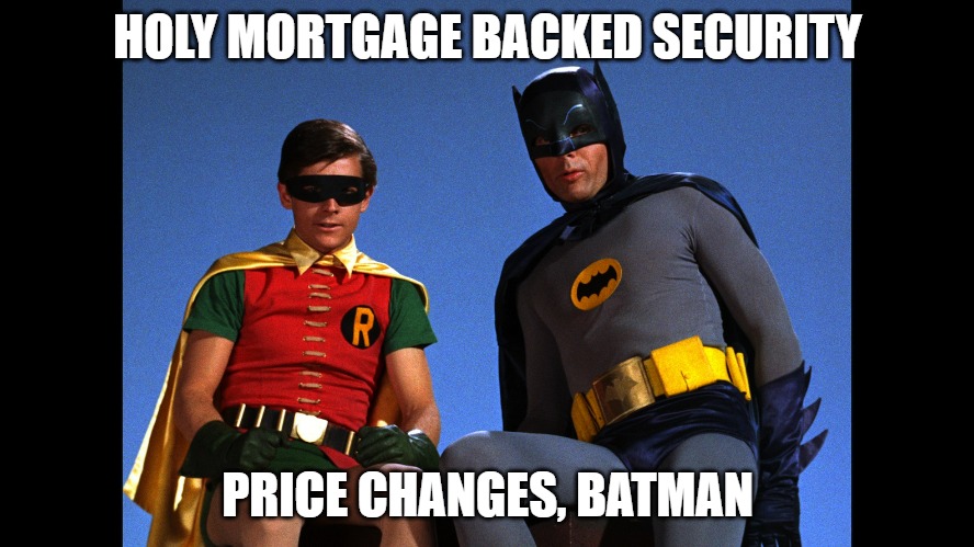 mbs price changes | HOLY MORTGAGE BACKED SECURITY; PRICE CHANGES, BATMAN | image tagged in batman robin | made w/ Imgflip meme maker