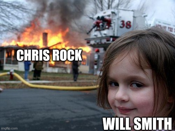 Disaster Girl | CHRIS ROCK; WILL SMITH | image tagged in memes,disaster girl | made w/ Imgflip meme maker
