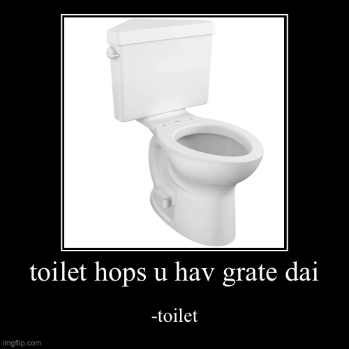 Toilet | image tagged in funny,demotivationals,toilet | made w/ Imgflip demotivational maker