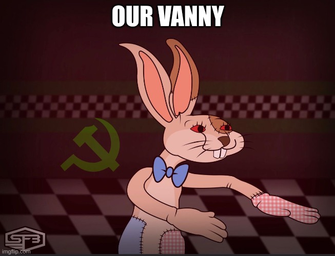 Our Vanny FNaF | OUR VANNY | image tagged in our vanny fnaf | made w/ Imgflip meme maker