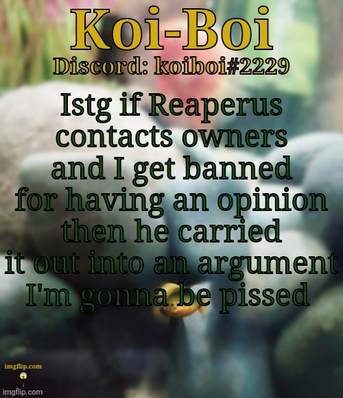 Istg if Reaperus contacts owners and I get banned for having an opinion then he carried it out into an argument I'm gonna be pissed | image tagged in rope fish template | made w/ Imgflip meme maker