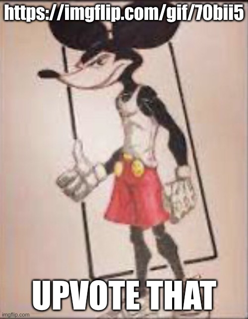 Micheal mouse | https://imgflip.com/gif/70bii5; UPVOTE THAT | image tagged in micheal mouse | made w/ Imgflip meme maker