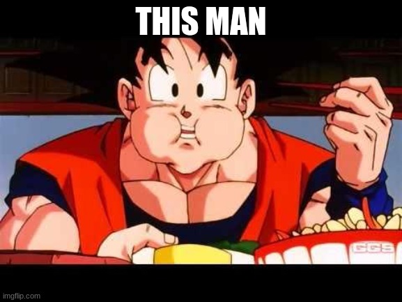 Goku food | THIS MAN | image tagged in goku food | made w/ Imgflip meme maker