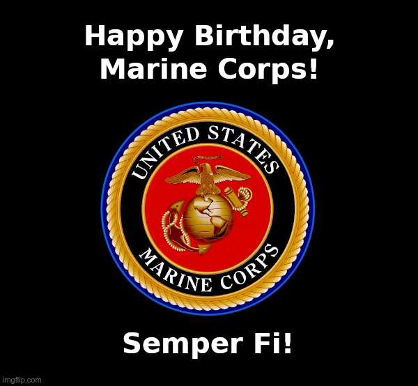 Happy Birthday, Marine Corps! | image tagged in happy birthday,marine corps | made w/ Imgflip meme maker