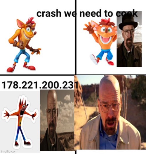 Crash we need to cook | image tagged in memes,comics,breaking bad,crash bandicoot,crash,funny | made w/ Imgflip meme maker