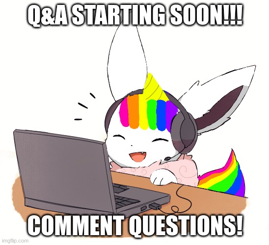 Q&A! | Q&A STARTING SOON!!! COMMENT QUESTIONS! | image tagged in eevee,love | made w/ Imgflip meme maker