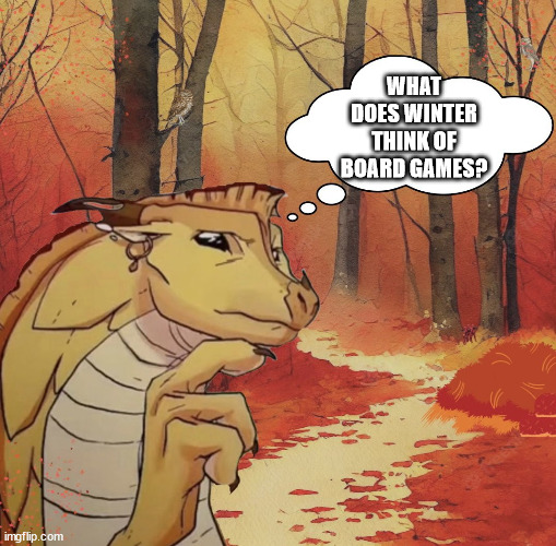 [Gray note - I wonder too] | WHAT DOES WINTER THINK OF BOARD GAMES? | image tagged in thinking qibli | made w/ Imgflip meme maker
