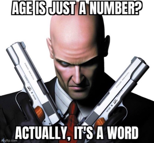 image tagged in age is just a number | made w/ Imgflip meme maker