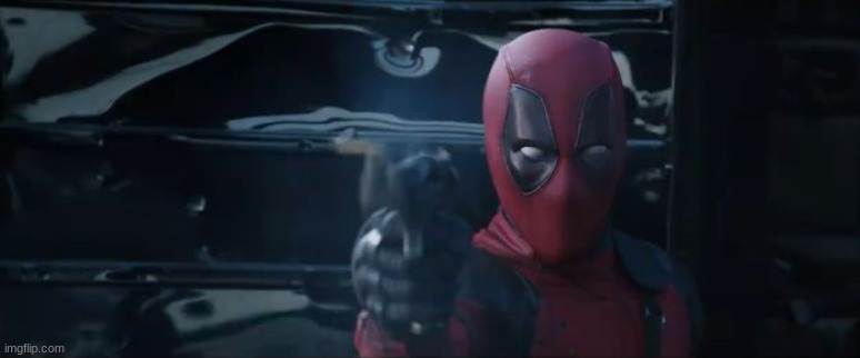 Deadpool - Firing a Gun | image tagged in deadpool - firing a gun | made w/ Imgflip meme maker