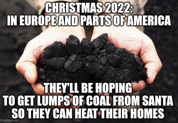 A Lump of Coal for Christmas? | image tagged in lump,coal,christmas,green new deal,baby its cold outside | made w/ Imgflip meme maker