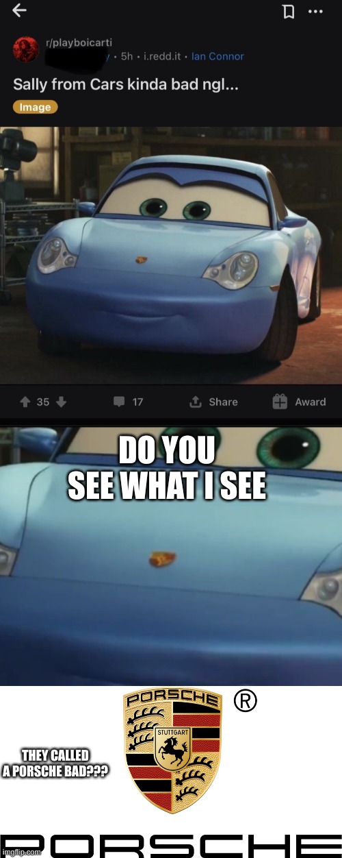 come on dude y u gotta be that way???? | DO YOU SEE WHAT I SEE; THEY CALLED A PORSCHE BAD??? | image tagged in cars,porsche,spoiled brat | made w/ Imgflip meme maker