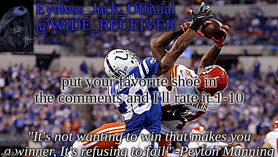 Eyeless_Jack_Official announcement temp | put your favorite shoe in the comments and I'll rate it 1-10 | image tagged in eyeless_jack_official announcement temp | made w/ Imgflip meme maker