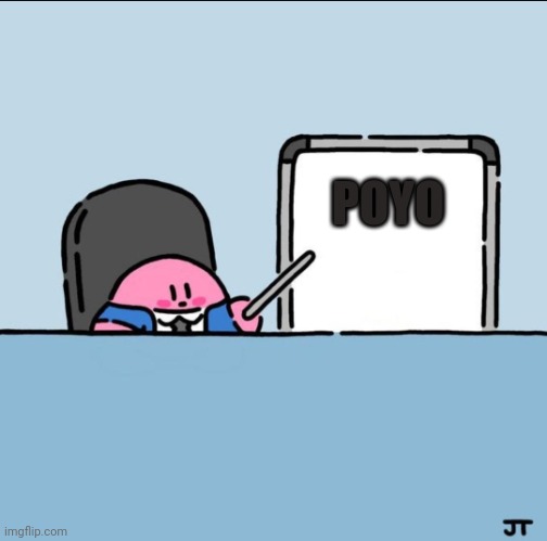 Kirby board | POYO | image tagged in kirby board | made w/ Imgflip meme maker