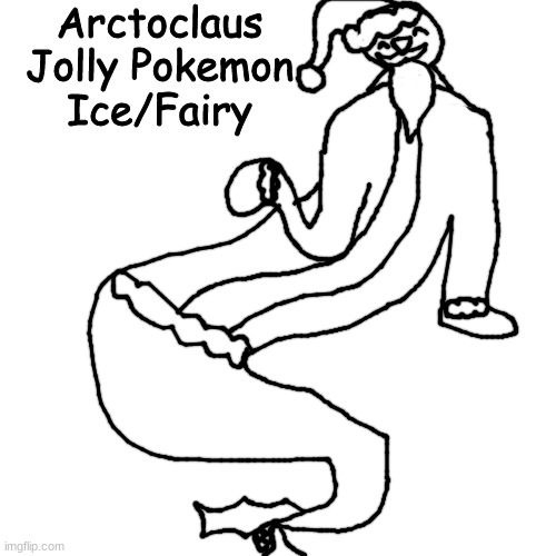 baby | Arctoclaus
Jolly Pokemon
Ice/Fairy | made w/ Imgflip meme maker