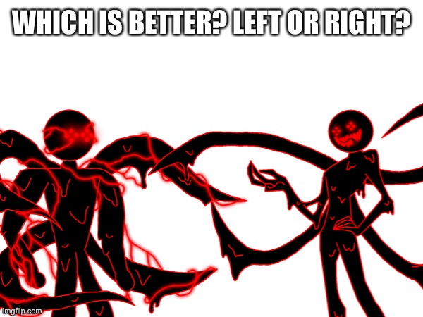 WHICH IS BETTER? LEFT OR RIGHT? | made w/ Imgflip meme maker