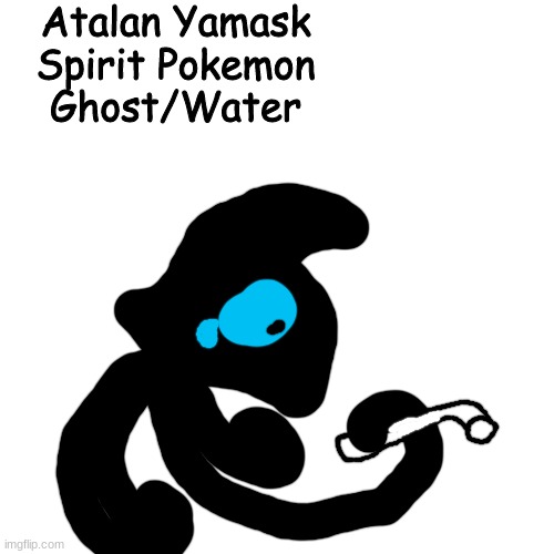 periscope??!??!?!?!?!?!?!??!?! | Atalan Yamask
Spirit Pokemon
Ghost/Water | made w/ Imgflip meme maker