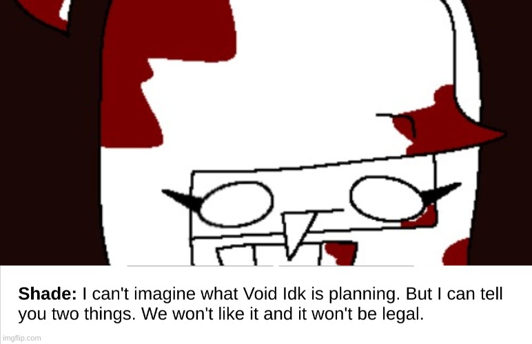 "I can't imagine what Void Idk is planning" Blank Meme Template