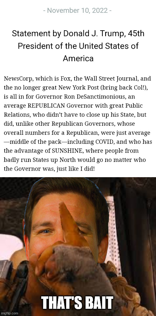 DeSantis keepin' his cool | THAT'S BAIT | image tagged in mad max that's bait | made w/ Imgflip meme maker